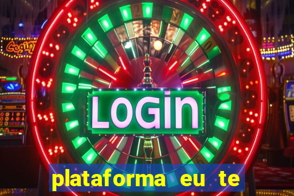 plataforma eu te amo pg
